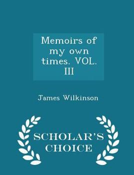 Paperback Memoirs of my own times. VOL. III - Scholar's Choice Edition Book