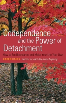 Paperback Codependence and the Power of Detachment: How to Set Boundaries and Make Your Life Your Own Book
