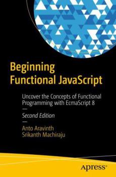 Paperback Beginning Functional JavaScript: Uncover the Concepts of Functional Programming with Ecmascript 8 Book