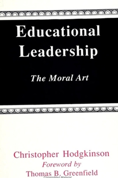 Educational Leadership: The Moral Art (S U N Y Series on Educational Leadership)