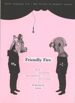 Paperback Fresh Dialogue 6: Friendly Fire: New Voices in Graphic Design Book