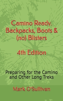 Paperback Camino Ready. Backpacks, Boots & (no) Blisters: Preparing for the Camino and Other Long Treks Book