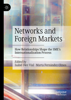 Hardcover Networks and Foreign Markets: How Relationships Shape the Sme's Internationalization Process Book