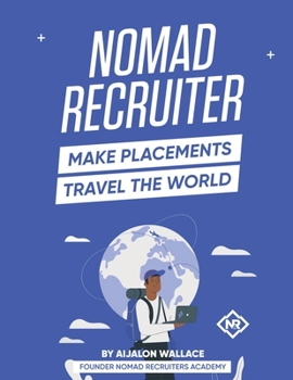 Paperback Nomad Recruiter: Make Placements, Travel the World Book