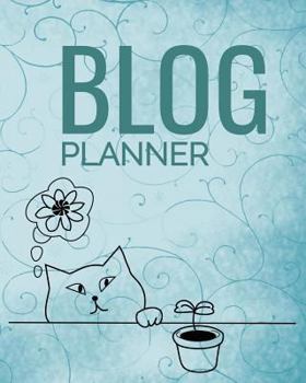 Paperback Blog Planner: Lifestyle Blog Planning, Blogger Log, Blog Plan Sheets, Blogger Organization Book, Blog Planning Book, Blog Monthly Pl Book