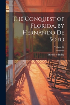 Paperback The Conquest of Florida, by Hernando de Soto; Volume 02 Book