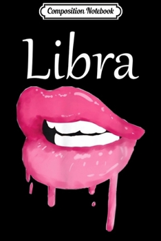 Paperback Composition Notebook: Libra Zodiac Birthday Lips for Women Journal/Notebook Blank Lined Ruled 6x9 100 Pages Book