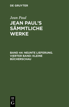 Hardcover Jean Paul's Sämmtliche Werke, Band 44, Neunte Lieferung. Vierter Band: Kleine Bücherschau [German] Book