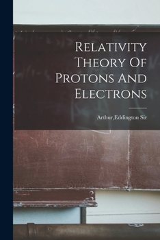 Paperback Relativity Theory Of Protons And Electrons Book