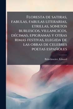 Floresta de S�turasm F�bulas, F�bulas Literarias, Letrillas, Sonetos Burlescos, Villancicos, D�cimas