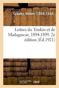 Paperback Lettres Du Tonkin Et de Madagascar, 1894-1899. 2e Édition: Sur Les Grands Réseaux de Chemins de Fer Français Depuis l'Unification Des Tarifs En 1919-1 [French] Book