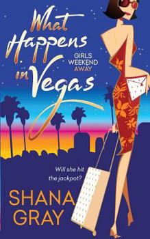 What Happens in Vegas - Book #1 of the Girls Weekend Away