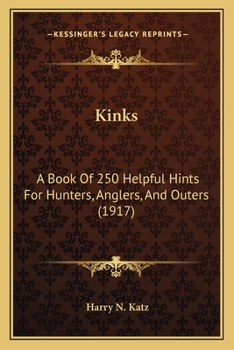 Kinks: A Book of 250 Helpful Hints for Hunters, Anglers and Outers