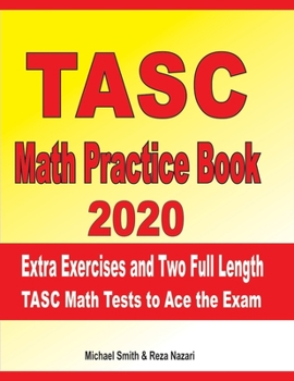Paperback TASC Math Practice Book 2020: Extra Exercises and Two Full Length TASC Math Tests to Ace the Exam Book