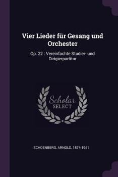 Paperback Vier Lieder für Gesang und Orchester: Op. 22: Vereinfachte Studier- und Dirigierpartitur Book
