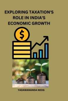 Paperback Exploring Taxation's Role in India's Economic Growth Book