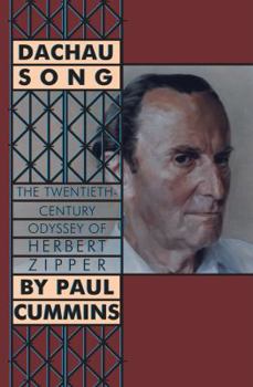 Dachau Song; The Twentieth-Century Odyssey of Herbert Zipper