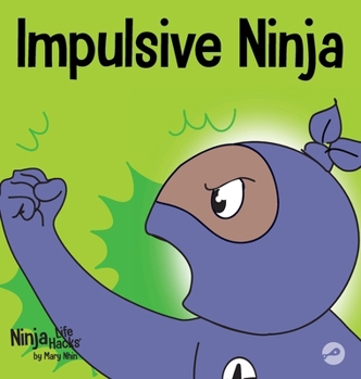 Hardcover Impulsive Ninja: A Social, Emotional Book For Kids About Impulse Control for School and Home Book