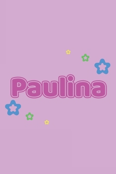 Paperback Paulina: Vornamen Notizbuch f?r Frauen und M?dchen - Notizbuch, Notizheft oder Schreibheft f?r Schule, Uni, Beruf, Job oder Ein [German] Book
