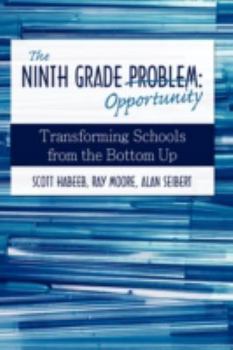 Hardcover The Ninth Grade Opportunity: Transforming Schools from the Bottom Up Book