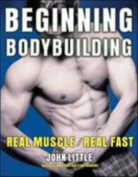 Paperback Beginning Bodybuilding: Real Muscle/Real Fast Book