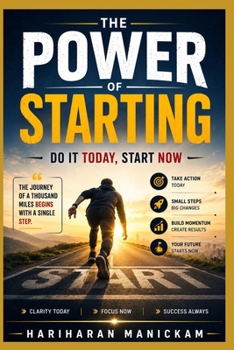 Paperback The Power of Starting: Do It Today, Start Now Book