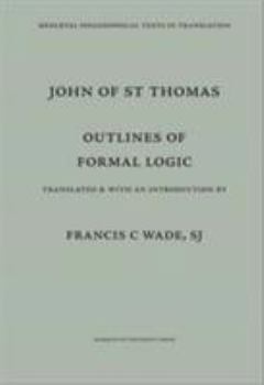 John of st Thomas Outlines of Formal Logic (Mediaeval Philosophical Texts in Translation)