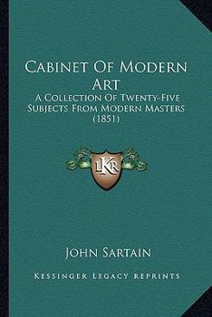 Paperback Cabinet Of Modern Art: A Collection Of Twenty-Five Subjects From Modern Masters (1851) Book