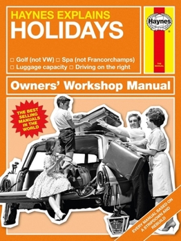 Hardcover Haynes Explains: Holidays Owners' Workshop Manual: Golf (Not Vw) * Spa (Not Francorchamps) * Luggage Capacity * Driving on the Right Book