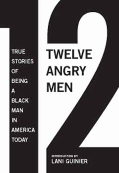 Hardcover 12 Angry Men: True Stories of Being a Black Man in America Today Book