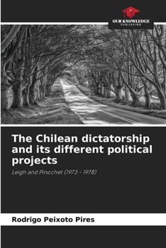 Paperback The Chilean dictatorship and its different political projects Book