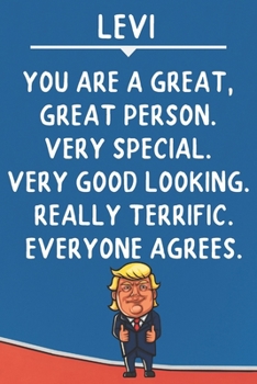 Paperback Levi You Are A Great Great Person Very Special: Donald Trump Notebook Journal Gift for Levi / Diary / Unique Greeting Card Alternative Book