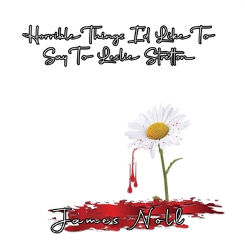 Paperback Horrible Things I'd Like to Say to Leslie Stretton Book