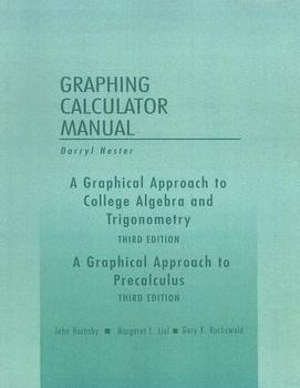 Paperback A Graphical Approach to College Algebra and Trigonometry/A Graphical Approach to Precalculus, Graphing Calculator Manual Book