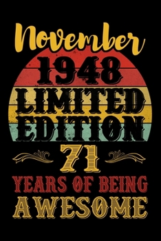 November 1948 Limited Edition 71 Years Of Being Awesome: Lined Journal Notebook For Men and Women Who Are 71 Years Old, 71st Birthday Gift, Funny ... November 1948 71st Birthday Gift for Men