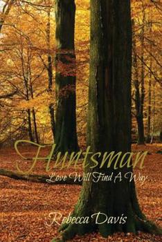 Huntsman: Love Will Find A Way - Book #4 of the UnFairytales Saga