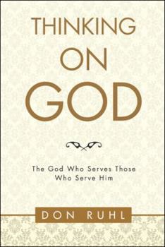 Thinking on God`: The God Who Serves Those Who Serve Him
