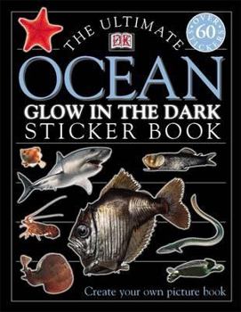 Paperback The Ultimate Ocean Creatures Glow-in-the-dark Sticker Book (Ultimate Stickers) Book