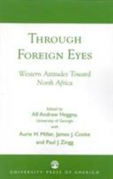 Paperback Through Foreign Eyes: Western Attitudes Toward North Africa Book