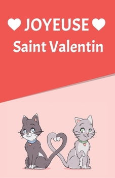 Joyeuse Saint Valentin: Mini carnet de saint Valentin ligné pour les amoureux des chats - Carnet pour couples - Belle idée de cadeau