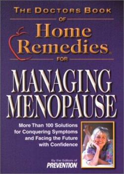 Paperback The Doctors Book of Home Remedies for Managing Menopause: More Than 100 Solutions for Conquering Symptoms and Facing the Future with Confidence Book