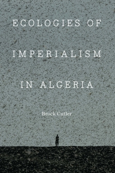 Hardcover Ecologies of Imperialism in Algeria Book