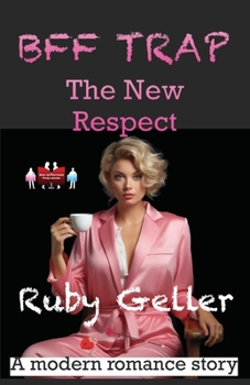 BFF Trap - The New Respect: A modern romance story (BFF Trap - A modern romance story)