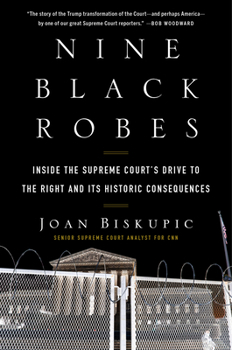 Hardcover Nine Black Robes: Inside the Supreme Court's Drive to the Right and Its Historic Consequences Book