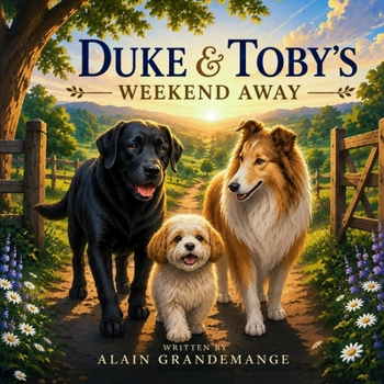 Duke & Toby’s Weekend Away: A Story About Friendship, Expectations, and Being Truly Seen (Brothers Forever)