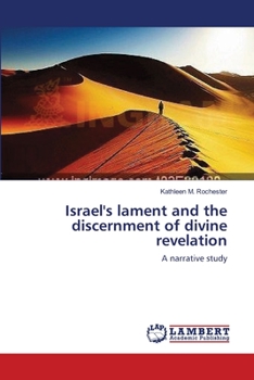 Israel's lament and the discernment of divine revelation: A narrative study