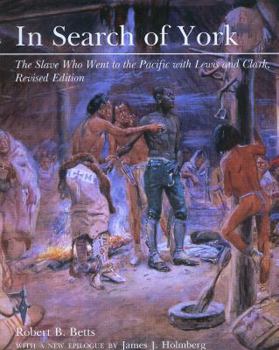Paperback In Search of York: The Slave Who Went to the Pacific with Lewis and Clark (Rev) Book