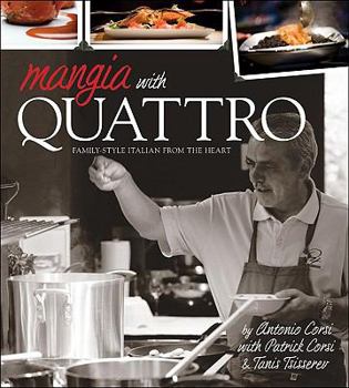 Paperback Mangia With Quattro: Family-Style Italian from the Heart Book