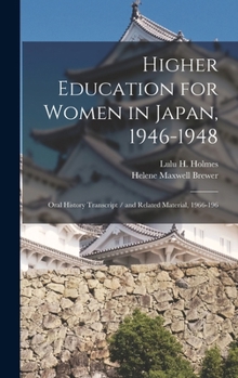 Hardcover Higher Education for Women in Japan, 1946-1948: Oral History Transcript / and Related Material, 1966-196 Book