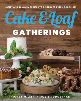 Paperback Cake & Loaf Gatherings: Sweet and Savoury Recipes to Celebrate Every Occasion Book